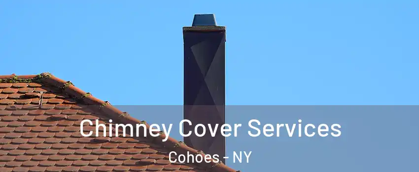  Chimney Cover Services Cohoes - NY