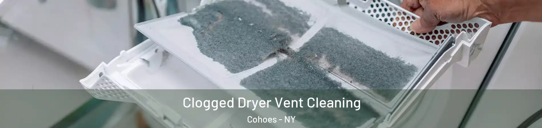  Clogged Dryer Vent Cleaning Cohoes - NY