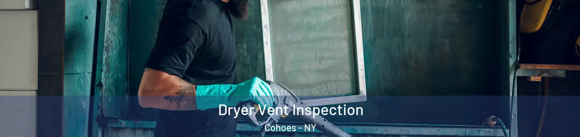  Dryer Vent Inspection Cohoes - NY