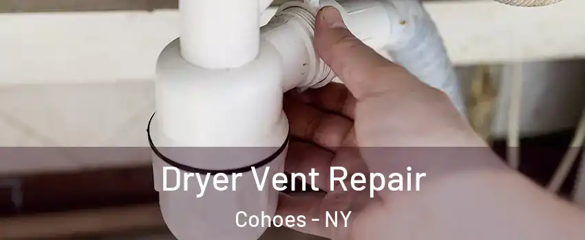  Dryer Vent Repair Cohoes - NY