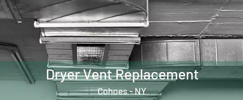  Dryer Vent Replacement Cohoes - NY