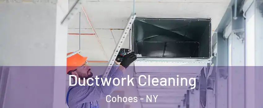 Ductwork Cleaning Cohoes - NY