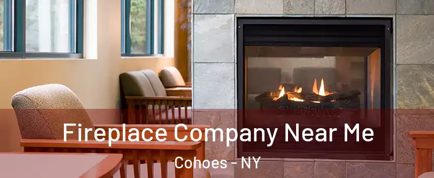  Fireplace Company Near Me Cohoes - NY