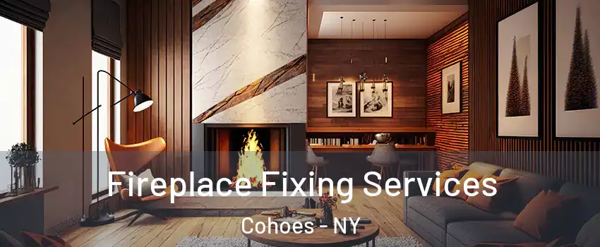 Fireplace Fixing Services Cohoes - NY