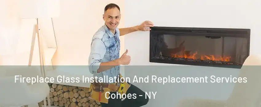  Fireplace Glass Installation And Replacement Services Cohoes - NY