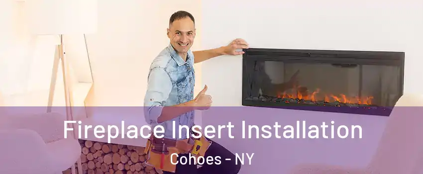  Fireplace Insert Installation Cohoes - NY