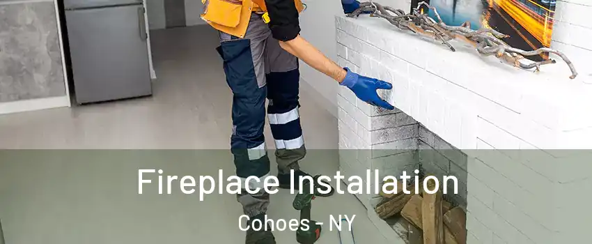  Fireplace Installation Cohoes - NY