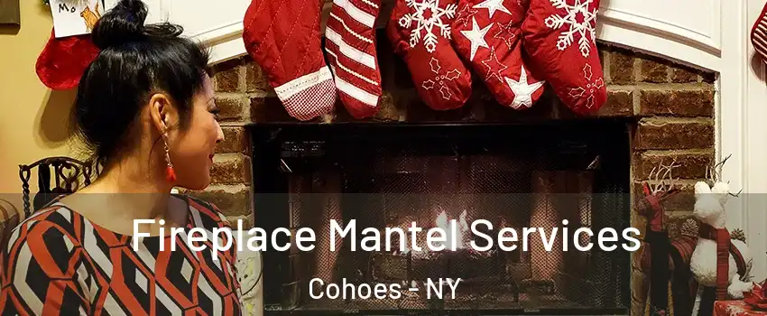  Fireplace Mantel Services Cohoes - NY
