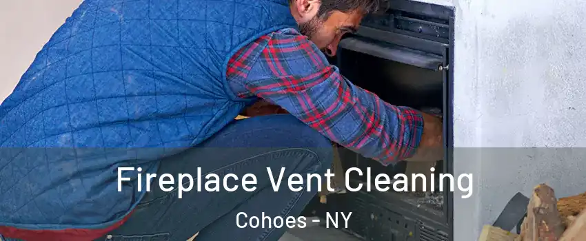  Fireplace Vent Cleaning Cohoes - NY