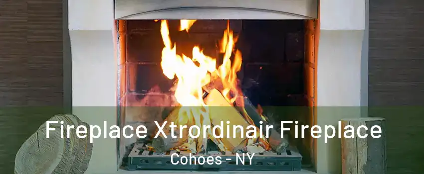  Fireplace Xtrordinair Fireplace Cohoes - NY