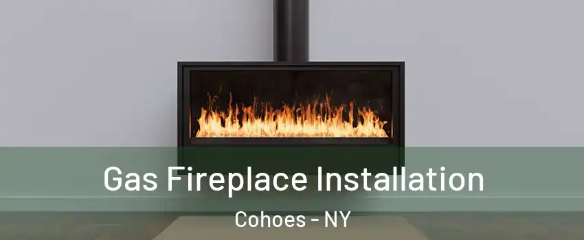  Gas Fireplace Installation Cohoes - NY