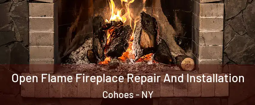  Open Flame Fireplace Repair And Installation Cohoes - NY