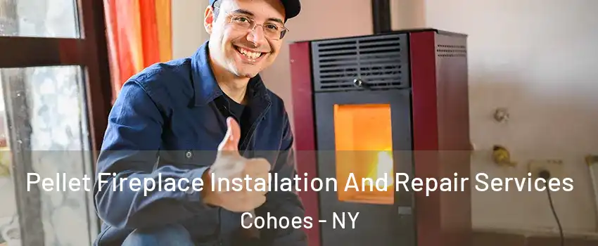  Pellet Fireplace Installation And Repair Services Cohoes - NY