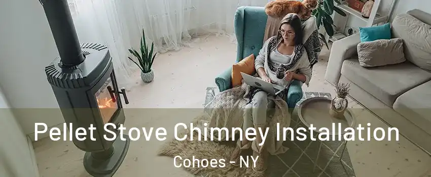  Pellet Stove Chimney Installation Cohoes - NY