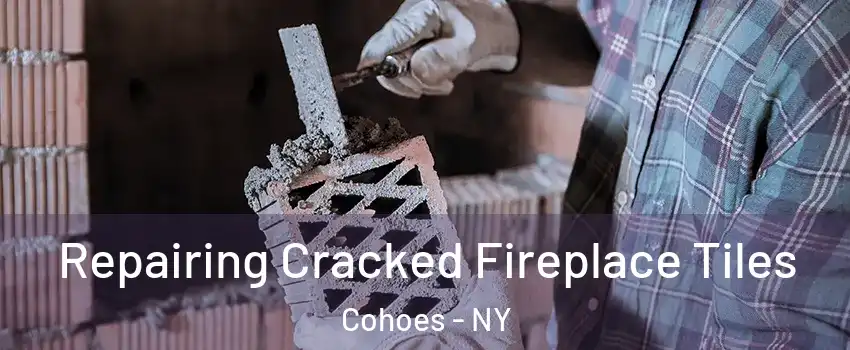  Repairing Cracked Fireplace Tiles Cohoes - NY